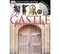 DK Eyewitness Books: Castle: Discover the Mysteries of the Medieval Castle and See What Life Was Like for Tho