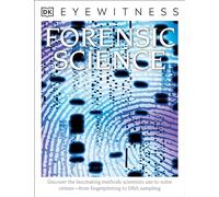 Eyewitness Forensic Science: Discover the Fascinating Methods Scientists Use to Solve Crimes