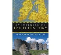 Eyewitness to Irish History Peter Berresford Ellis (Auteur)