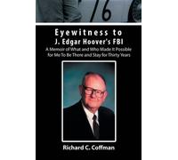 Eyewitness To J. Edgar Hoover's Fbi