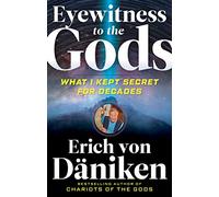 Eyewitness to the Gods: What I Kept Secret for Decades