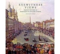 Eyewitness Views Making History in EighteenthCentury Europe by Peter Bjorn Kerber Peter Bjorn Kerber, (Auteur)
