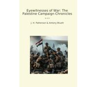 Eyewitnesses of War: The Palestine Campaign Chronicles