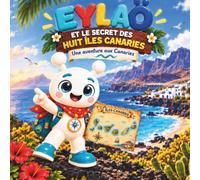 EYLAÖ ET LE SECRET DES HUIT ÎLES: Une aventure aux Canaries