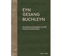 "Eyn gesang Buchleyn": Das Zwickauer Gesangbuch von 1525 - Faksimile und Kommentar