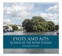 Eyots and Aits: Islands of the River Thames Vickers, Miranda (Auteur)