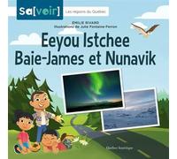 Eyou Itshee Baie James et Nunavik - Collectif - Quebec Amerique - broché - Document jeunesse