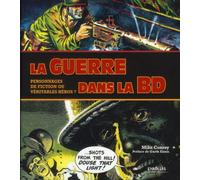 EYROLLES la guerre dans la BD ; personnages de fiction ou véritables héros ?