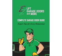 EZ Lift’s Complete Garage Door Guide: Expert Tips for Every Homeowner