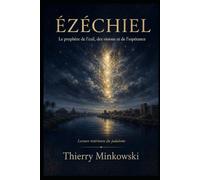 Ézéchiel: Le prophète de l’exil, des visions et de l’espérance