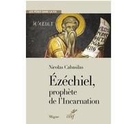 Ezechiel, prophete de l'incarnation Nicolas Cabasilas (Auteur), CONGOURDEAU MARIE-HELENE (Traduction)