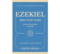 Ezekiel Bible Study Guide: 18 Studies for Personal and Group Exploration