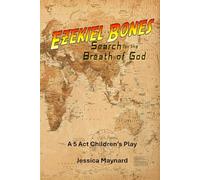 Ezekiel Bones Search for the Breath of God: A 5 Act Children's Play