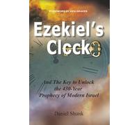 Ezekiel's Clock: And The Key To Unlock The 430-Year Prophecy Of Modern Israel