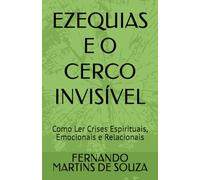 EZEQUIAS E O CERCO INVISÍVEL: Como Ler Crises Espirituais, Emocionais e Relacionais