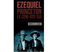 Ezequiel Princeton, le cow-boy qui ne voulait pas mourir