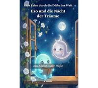 Ezo und die Nacht der Träume: Ein Abend voller Düfte