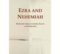 Ezra And Nehemiah: Webster's Quotations, Facts And Phrases