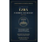 Ezra in Hebrew and Aramaic: A Complete Exegetical Commentary: The Sovereign Word, the Restored House, and Covenant Reform
