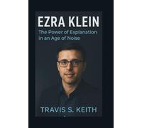 Ezra Klein: The Power of Explanation in an Age of Noise