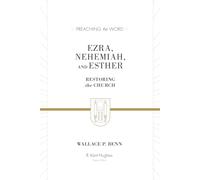 Ezra, Nehemiah, and Esther: Restoring the Church