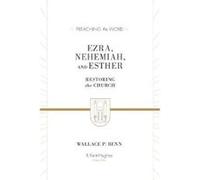 Ezra Nehemiah and Esther by Wallace P. Benn Wallace P Benn , Series edited by R Kent Hughes (Auteur)