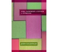 Ezra, Nehemiah and Esther for Everyone