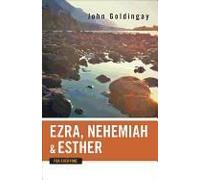 Ezra, Nehemiah, And Esther For Everyone