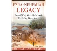 Ezra-Nehemiah Legacy: Rebuilding The Walls and Reviving the Heart
