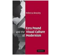 Ezra Pound And The Visual Culture Of Modernism