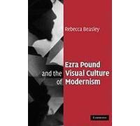 Ezra Pound And The Visual Culture Of Modernism