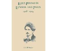 Ezra Pound In London And Paris, 19081925