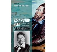 Ezra Pound: Poet: A Portrait of the Man and His Work: The Epic Years 1921-1939 (2)