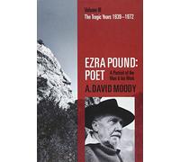 Ezra Pound, Poet: A Portrait of the Man and His Work: The Tragic Years 1939-1972 (3)