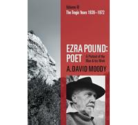 Ezra Pound – Poet : The Tragic Years 1939–1972 – Volume III