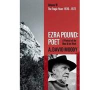 Ezra Pound: Poet: Volume III: The Tragic Years 1939-1972 - [Version Originale] Inconnu (Auteur)