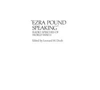 Ezra Pound Speaking: Radio Speeches of World War II