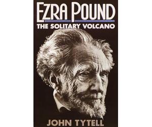 Ezra Pound: The Solitary Volcano