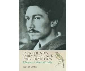 Ezra Pound's Early Verse and Lyric Tradition: A Jargoner's Apprenticeship