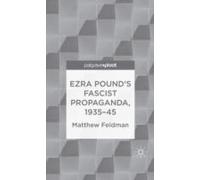 Ezra Pound's Fascist Propaganda, 1935-45