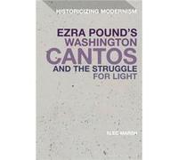 Ezra Pounds Washington Cantos and the Struggle for Light by Marsh & Professor Alec Muhlenberg College & USA Marsh Professor Alec Muhlenberg College USA (Auteur)