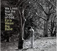 Ezra Weiss Big Band - Ezra Weiss Big Band : We Limit Not The Truth of God. [Import]
