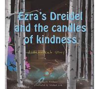 Ezra's Dreidel and the Candles of Kindness: A Hanukkah Story