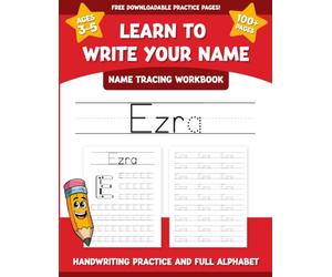 Ezra's Name Tracing Workbook: Learn to Write Your Name with Letter Tracing, Handwriting Practice, and Fun Preschool Activities for Ages 3-5