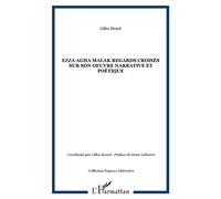 Ezza Agha Malak Regards croisés sur son oeuvre narrative et poétique Regards croisés francophones sur son oeuvre - Gilles Sicard - L'harmattan - broché - Essai