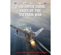 F-100 Super Sabre Units of the Vietnam War Peter E. Davies Peter E Davies (Auteur)