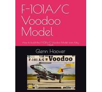 F-101A/C Voodoo Model: How to build the F-101A/C Voodoo Model from Kitty Hawk
