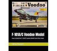 F-101A/C Voodoo Model: How to build the F-101A/C Voodoo Model from Kitty Hawk