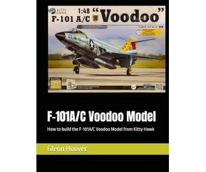 F-101A/C Voodoo Model: How to build the F-101A/C Voodoo Model from Kitty Hawk