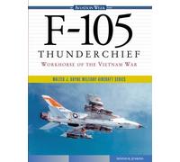 F-105 Thunderchief: Workhorse of the Vietnam War